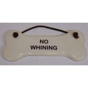 Dog Bone NO WHINING Novelty Porcelain Hanging Sign Gag Gift Funny 8" Office Shop